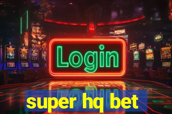 super hq bet